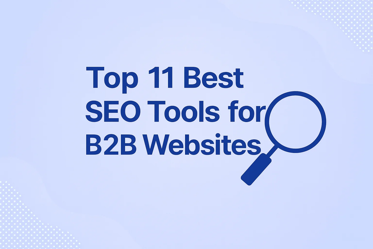 Top 11 des meilleurs outils SEO pour les sites B2B