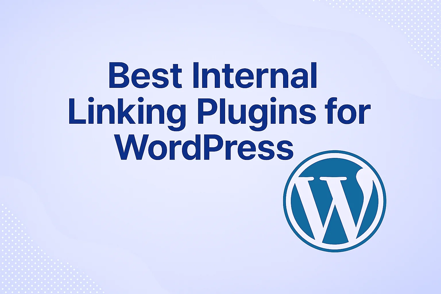 Best WordPress Internal Link Plugins to Automate SEO (2025)