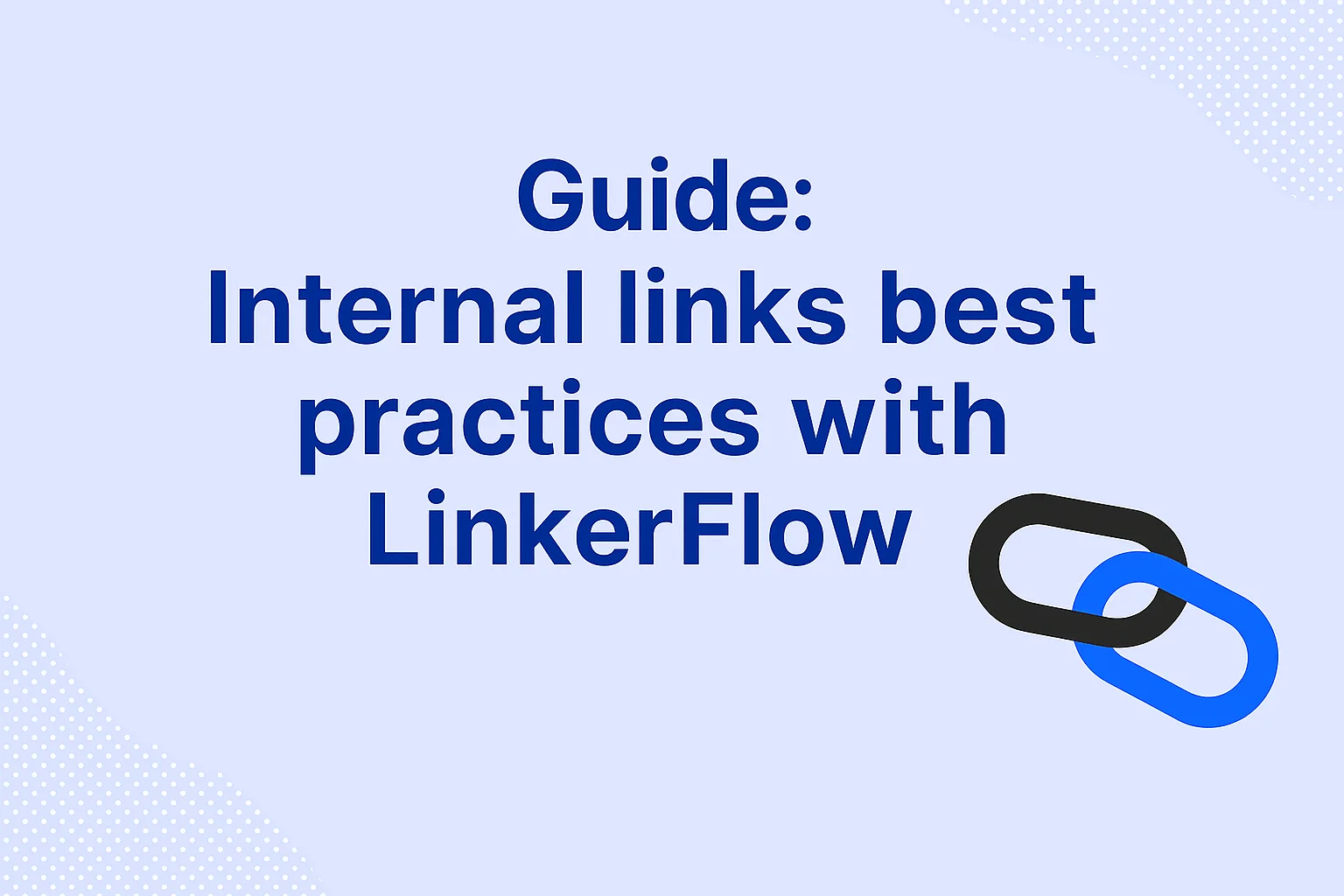 Internal Links Best Practices with LinkerFlow